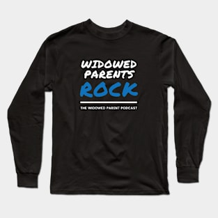 Widowed Parents Rock - The Widowed Parent Podcast Long Sleeve T-Shirt